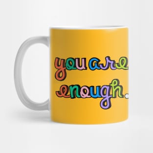 You are Enough - Self Love Mug